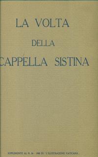 LA VOLTA DELLA CAPPELLA SISTINA. AA.VV. L'ILLUSTRAZIONE VATICANA 0000 \ LA VOLTA DELLA CAPPELLA SISTINA. AA.VV. L'ILLUSTRAZIONE VATICANA 0000 \