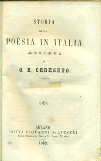 STORIA DELLA POESIA IN ITALIA PRIMA EDIZIONE  CERESETO G.B. GIOVANNI SILVESTRI