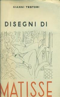 DISEGNI DI MATISSE TESTORI GIANNI G.G. GORLICH 1943 \ DISEGNI DI MATISSE TESTORI GIANNI G.G. GORLICH 1943 \